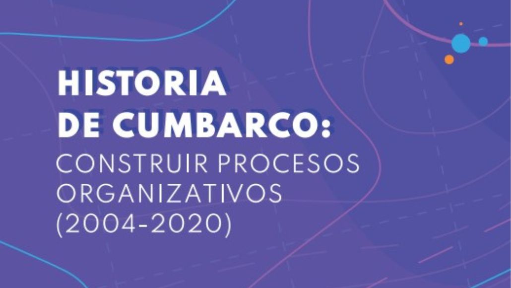 Historia de Cumbarco: construir procesos organizativos (2004-2020)